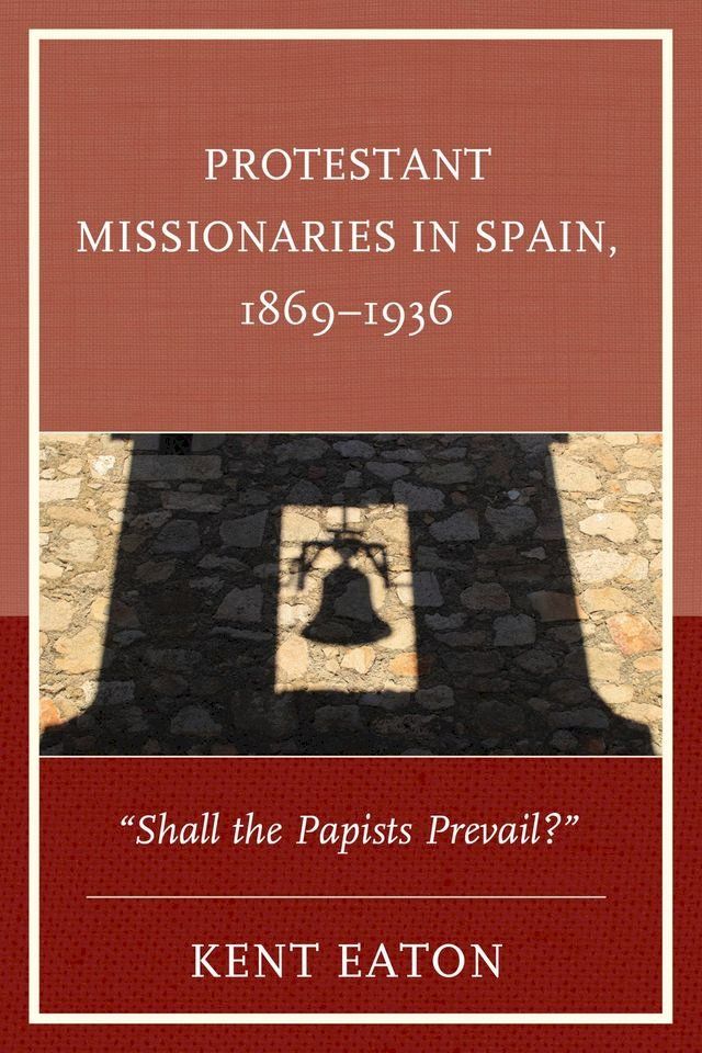  Protestant Missionaries in Spain, 1869–1936(Kobo/電子書)