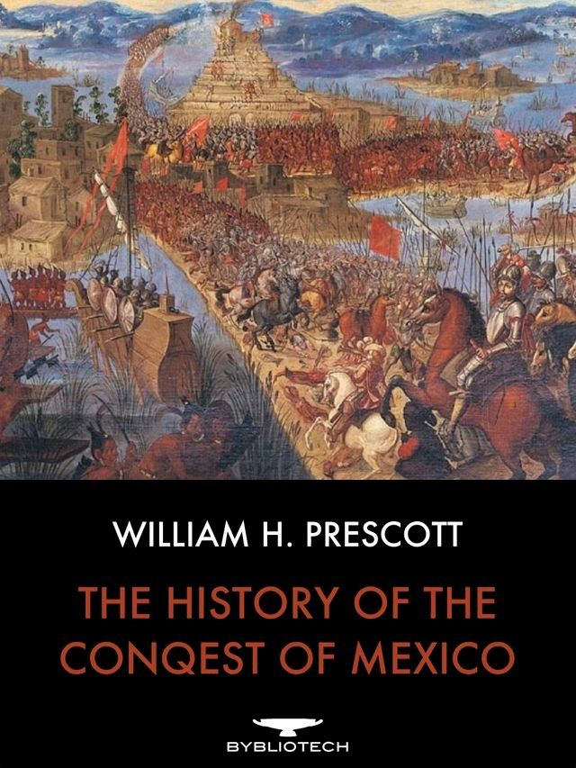  The History of the Conquest of Mexico(Kobo/電子書)