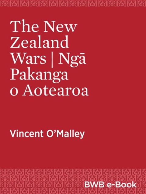 The New Zealand Wars Ngā Pakanga o Aotearoa(Kobo/電子書)