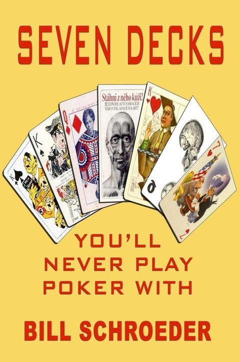 Seven Decks You Will Never Play Poker With(Kobo/電子書)