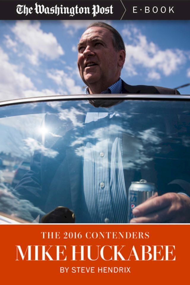  The 2016 Contenders: Mike Huckabee(Kobo/電子書)