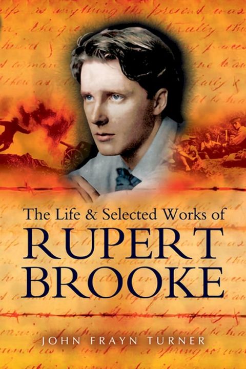 The Life and Selected Works of Rupert Brooke(Kobo/電子書)