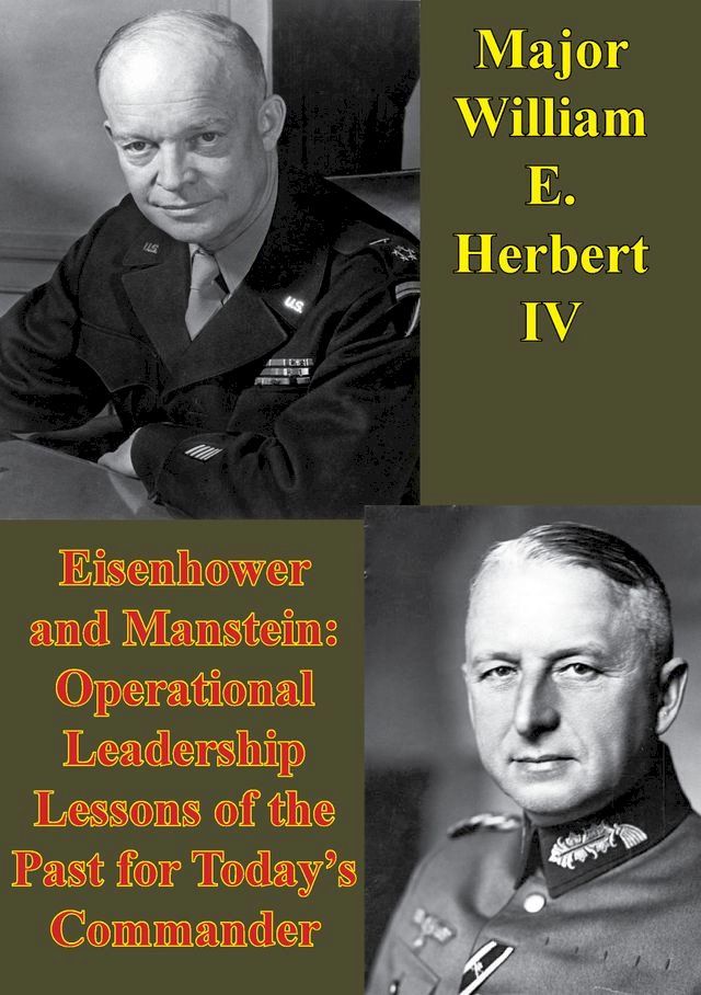  Eisenhower And Manstein: Operational Leadership Lessons Of The Past For Today's Commanders(Kobo/電子書)