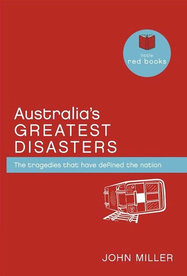  Australia's Greatest Disasters: The tragedies that have defined the nation(Kobo/電子書)