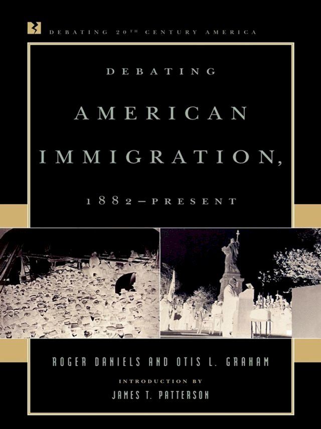  Debating American Immigration, 1882-Present(Kobo/電子書)