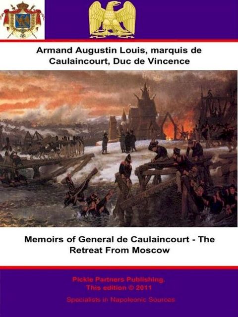 Memoirs of General de Caulaincourt - The Retreat From Moscow(Kobo/電子書)