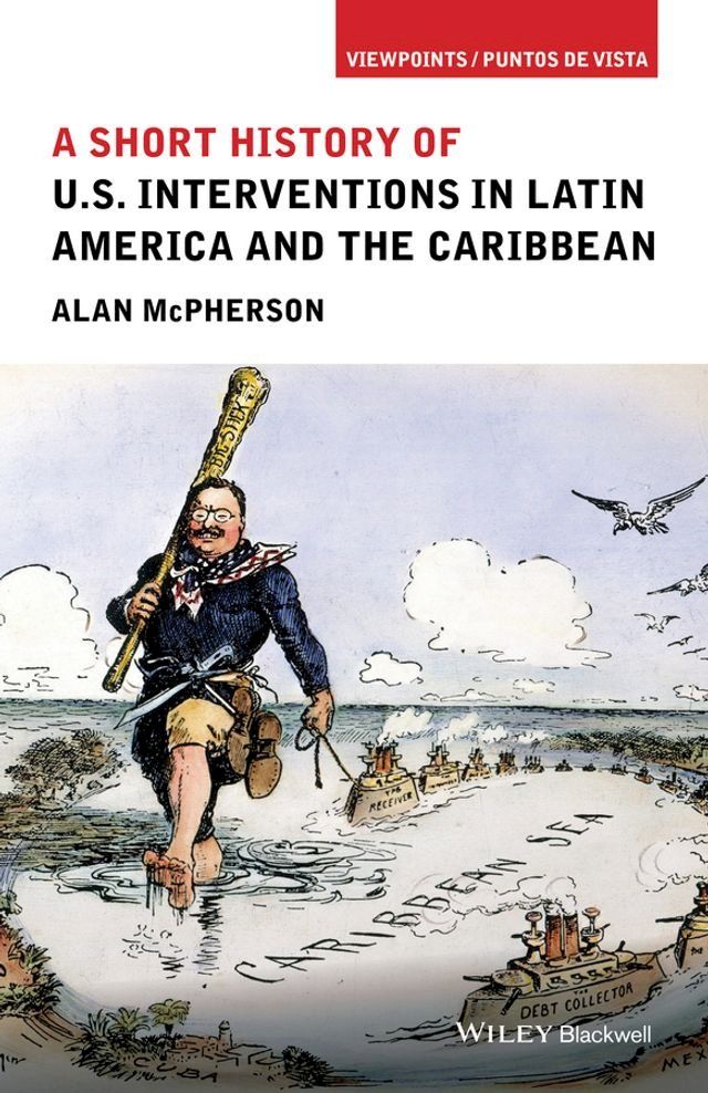  A Short History of U.S. Interventions in Latin America and the Caribbean(Kobo/電子書)