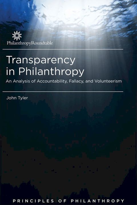 Transparency in Philanthropy: An Analysis of Accountability, Fallacy, and Volunteerism(Kobo/電子書)