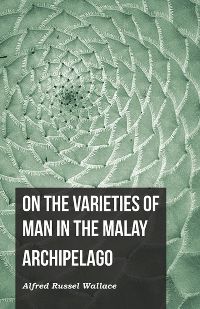  On the Varieties of Man in the Malay Archipelago(Kobo/電子書)