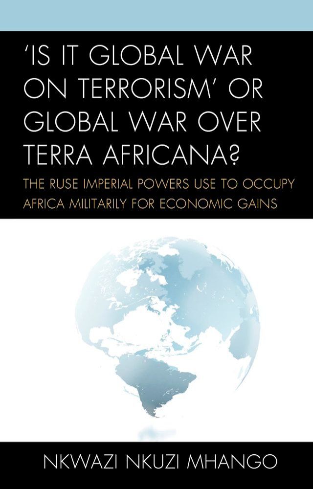  'Is It Global War on Terrorism' or Global War over Terra Africana?(Kobo/電子書)