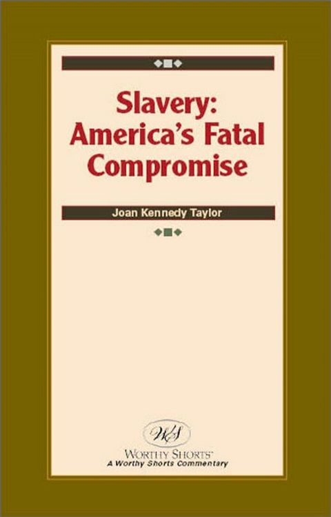 Slavery: America's Fatal Compromise(Kobo/電子書)