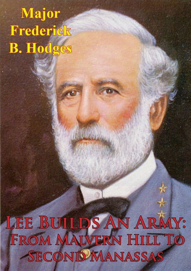  Lee Builds An Army From Malvern Hill To Second Manassas(Kobo/電子書)