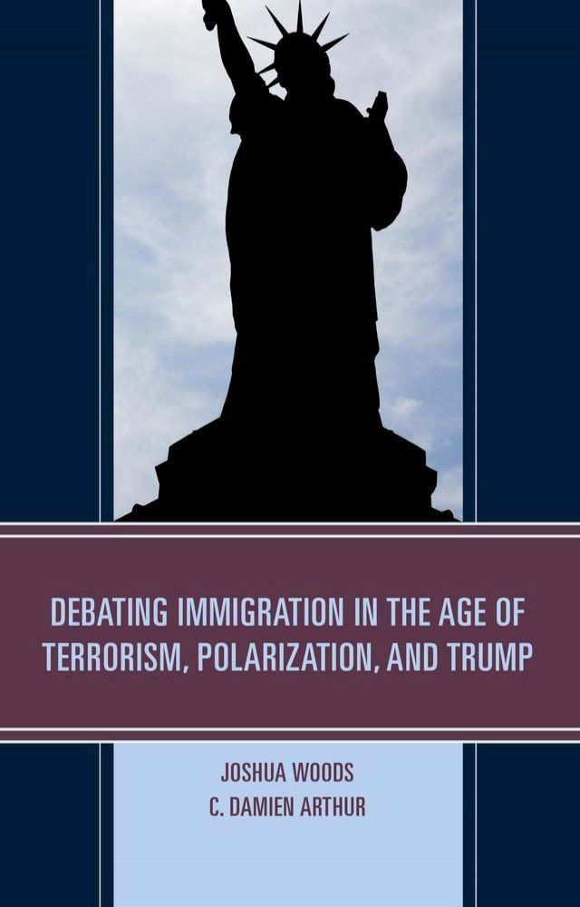  Debating Immigration in the Age of Terrorism, Polarization, and Trump(Kobo/電子書)