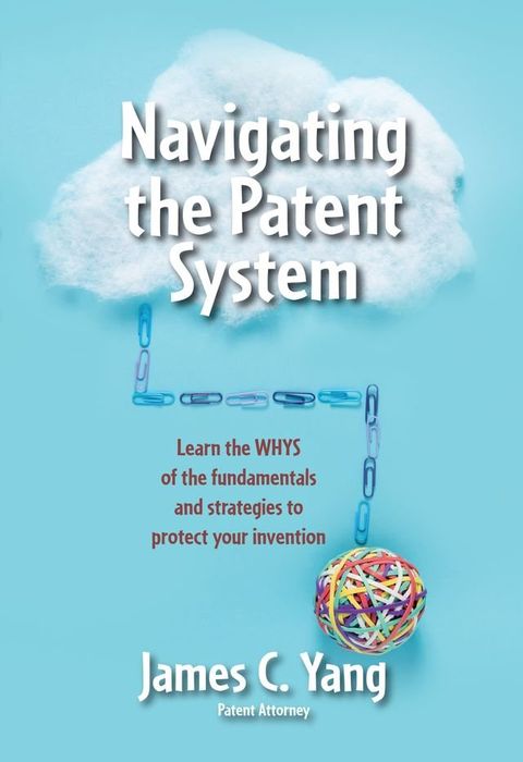 Navigating the Patent System(Kobo/電子書)