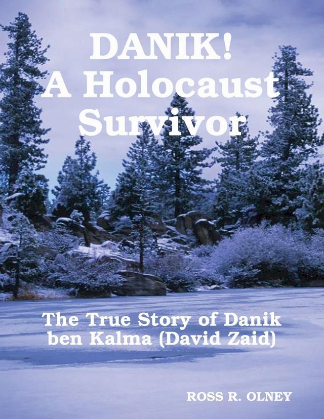  DANIK! A Holocaust Survivor - The True Story of David Kalma (David Zaid)(Kobo/電子書)