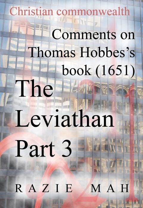 Comments on Thomas Hobbes Book (1651) The Leviathan Part 3(Kobo/電子書)