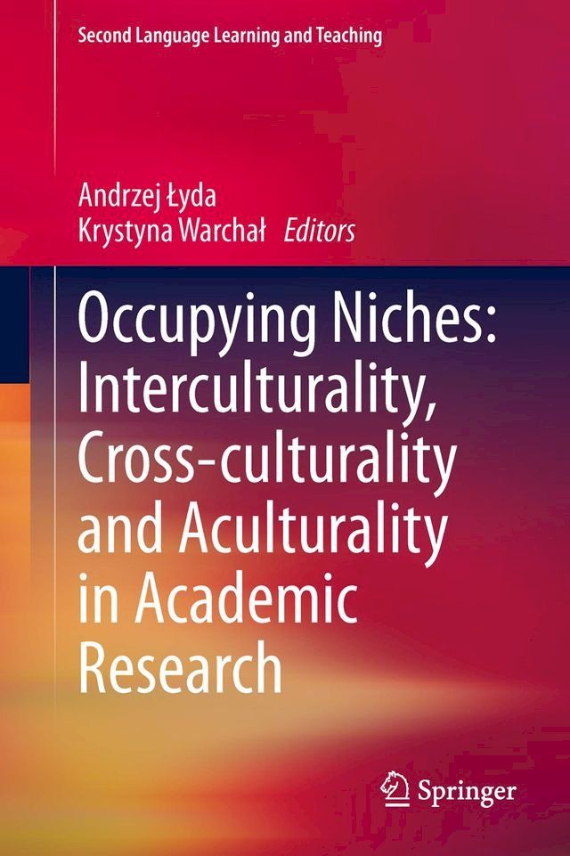  Occupying Niches: Interculturality, Cross-culturality and Aculturality in Academic Research(Kobo/電子書)