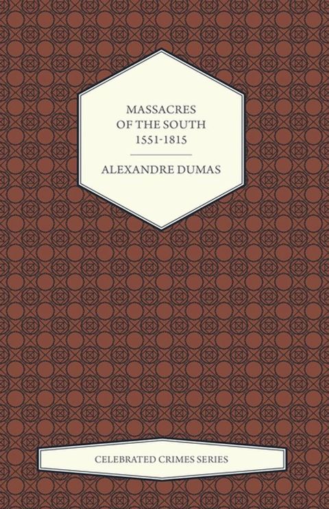 Massacres of the South - 1551-1815 (Celebrated Crimes Series)(Kobo/電子書)