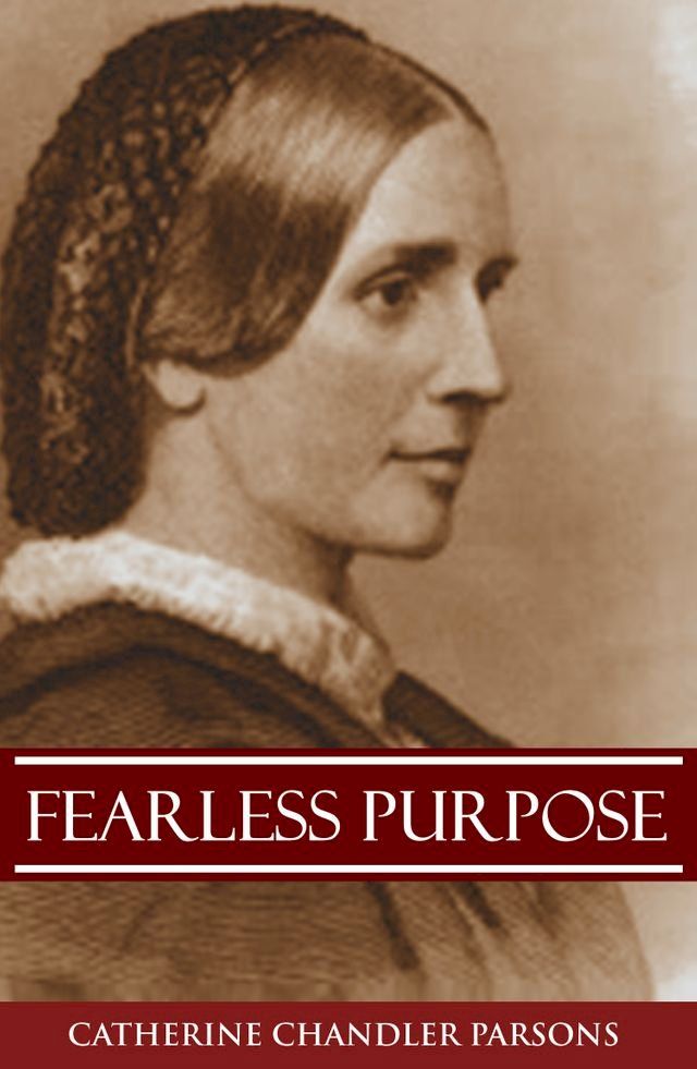  Fearless Purpose: A Blind Nurse in the Civil War (Abridged, Annotated)(Kobo/電子書)