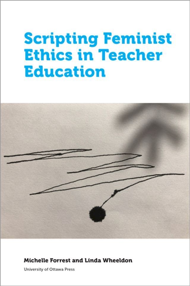  Scripting Feminist Ethics in Teacher Education(Kobo/電子書)