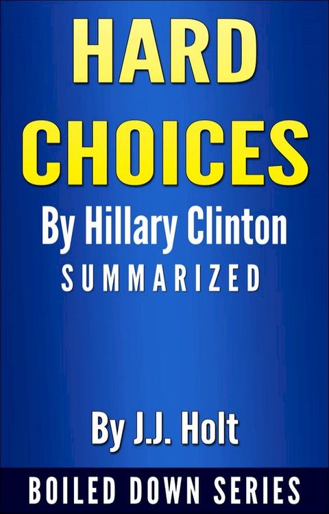 Hard Choices by Hillary Rodham Clinton... Summarized(Kobo/電子書)