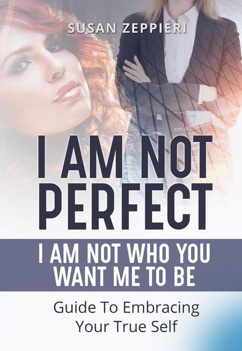 I am Not Perfect: I Am Not Who You Want Me to Be(Kobo/電子書)