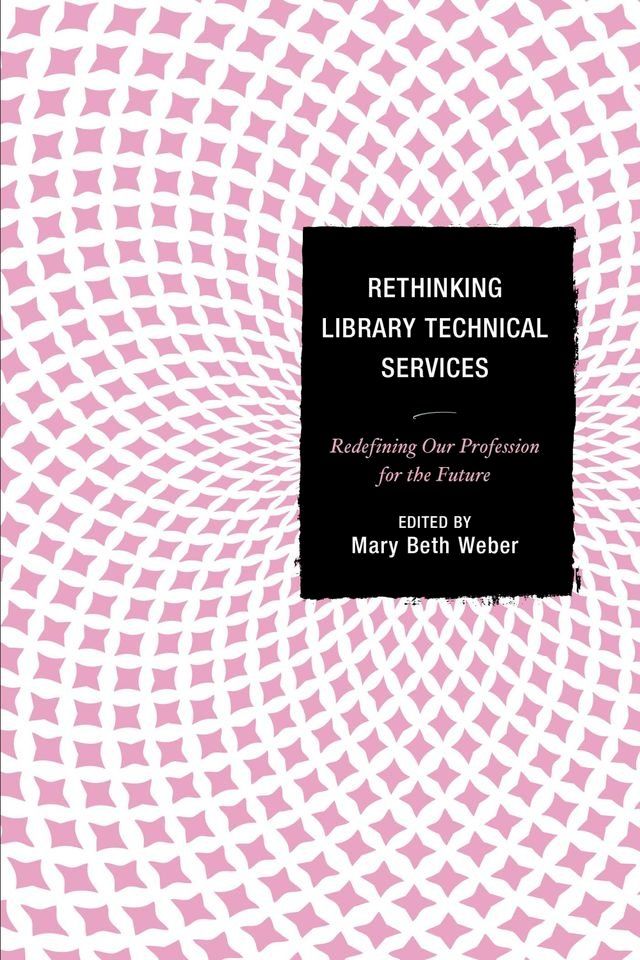  Rethinking Library Technical Services(Kobo/電子書)