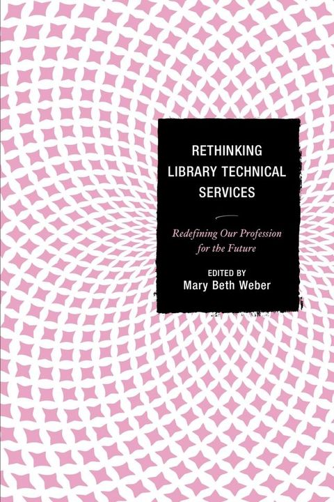 Rethinking Library Technical Services(Kobo/電子書)