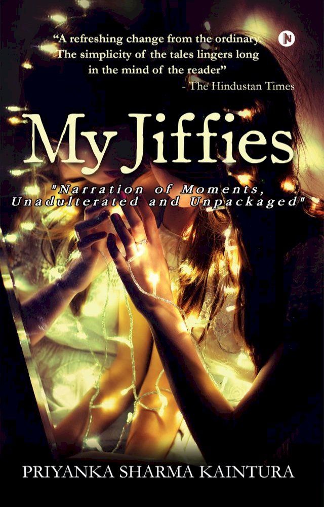  My Jiffies: Narration of Moments, Unadulterated and Unpackaged(Kobo/電子書)