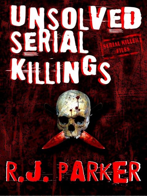 UNSOLVED SERIAL KILLINGS - Serial Killers True Crime(Kobo/電子書)