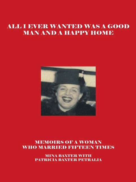 All I Ever Wanted Was a Good Man and a Happy Home(Kobo/電子書)