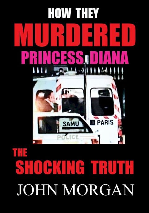 How They Murdered Princess Diana: The Shocking Truth(Kobo/電子書)