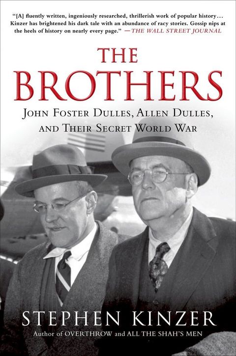 The Brothers: John Foster Dulles, Allen Dulles, and Their Secret World War(Kobo/電子書)