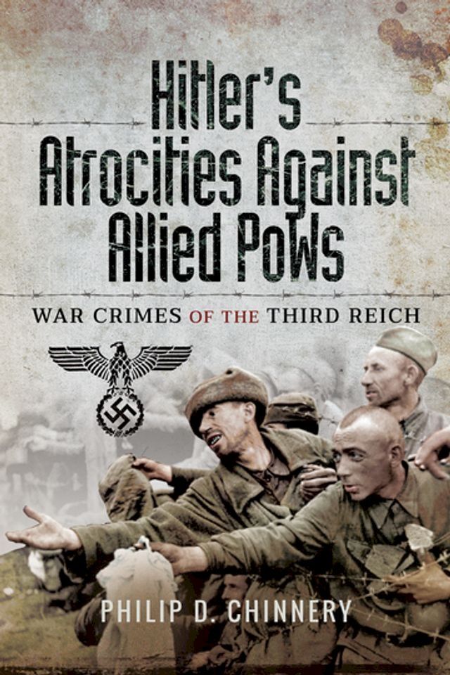  Hitler's Atrocities Against Allied PoWs(Kobo/電子書)