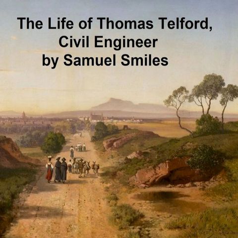 The Life of Thomas Telford, Civil Engineer(Kobo/電子書)