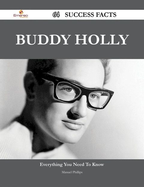 Buddy Holly 64 Success Facts - Everything you need to know about Buddy Holly(Kobo/電子書)