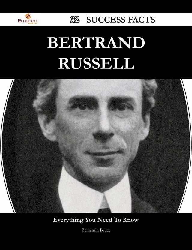  Bertrand Russell 32 Success Facts - Everything you need to know about Bertrand Russell(Kobo/電子書)