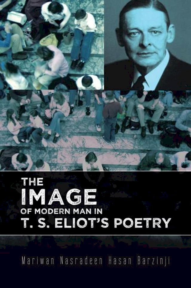  The Image of Modern Man in T. S. Eliot's Poetry(Kobo/電子書)