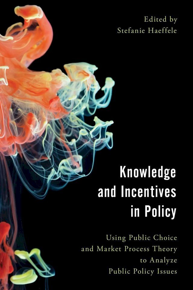  Knowledge and Incentives in Policy(Kobo/電子書)