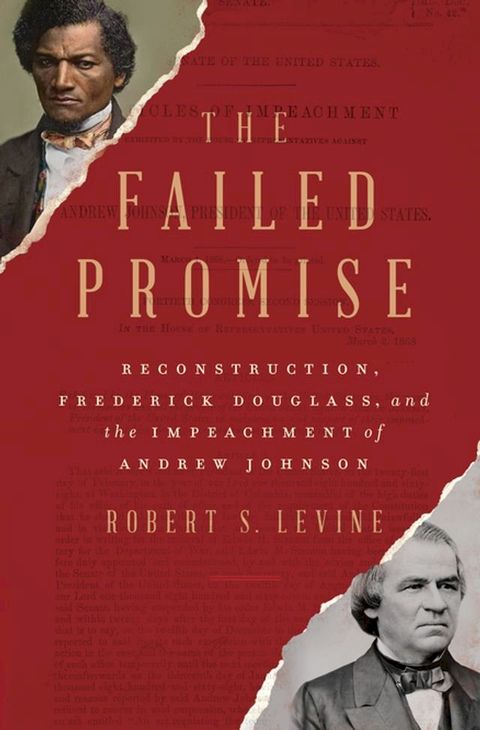 The Failed Promise: Reconstruction, Frederick Douglass, and the Impeachment of Andrew Johnson(Kobo/電子書)