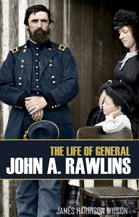 The Life of John A. Rawlins(Kobo/電子書)