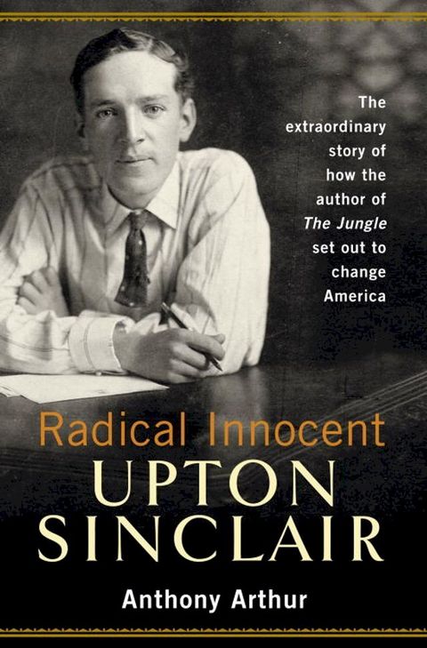 Radical Innocent: Upton Sinclair(Kobo/電子書)