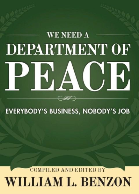 We Need a Department of Peace: Everybody's Business, Nobody's Job(Kobo/電子書)