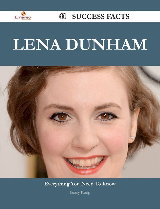  Lena Dunham 41 Success Facts - Everything you need to know about Lena Dunham(Kobo/電子書)