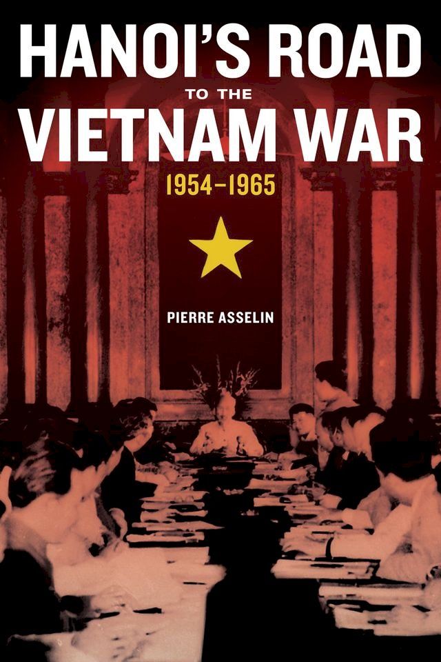  Hanoi's Road to the Vietnam War, 1954-1965(Kobo/電子書)