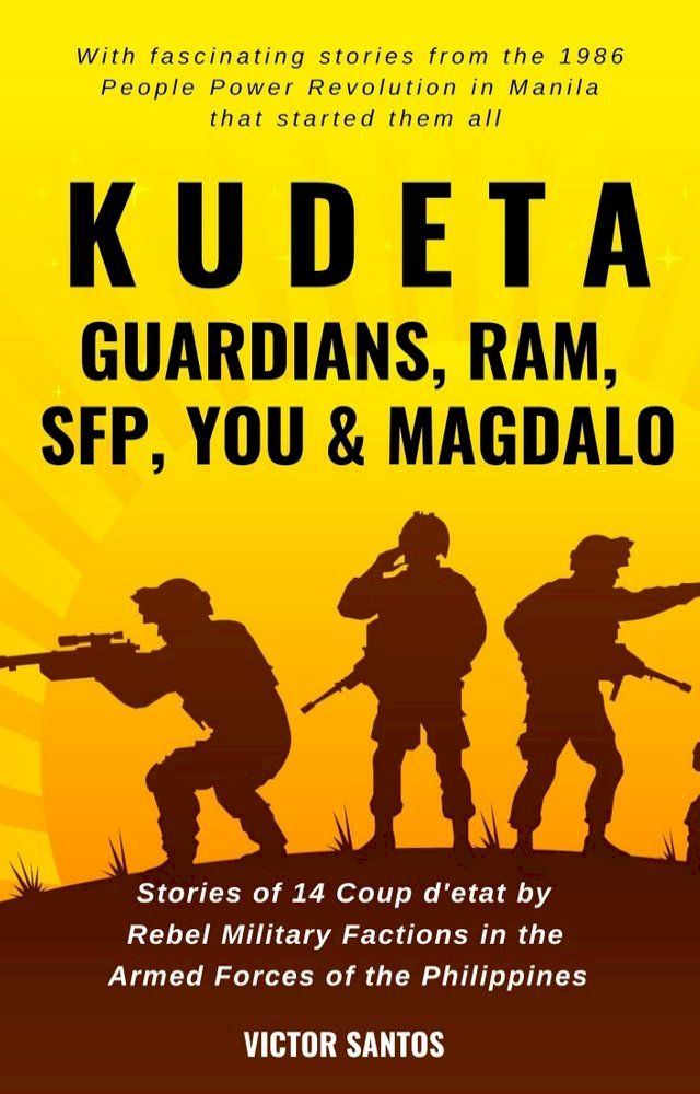  KUDETA: GUARDIANS, RAM, SFP, YOU AND MAGDALO(Kobo/電子書)