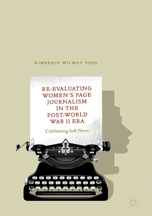  Re-Evaluating Women's Page Journalism in the Post-World War II Era(Kobo/電子書)