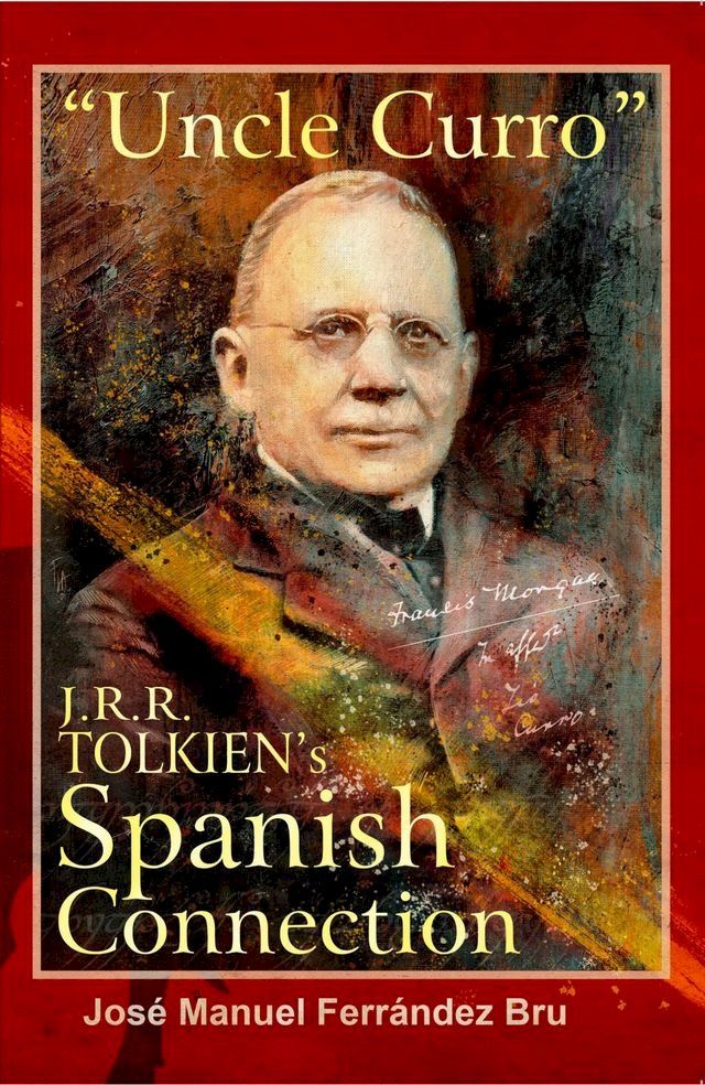  "Uncle Curro". J.R.R. Tolkien's Spanish Connection(Kobo/電子書)