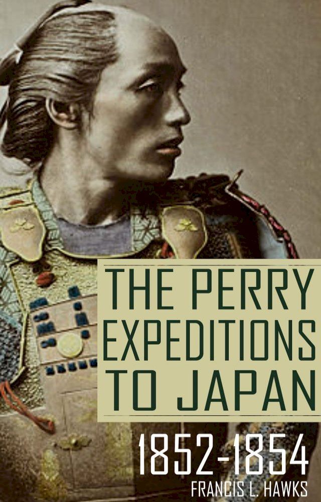  The Perry Expeditions to Japan: 1852-1854 (Abridged, Annotated)(Kobo/電子書)