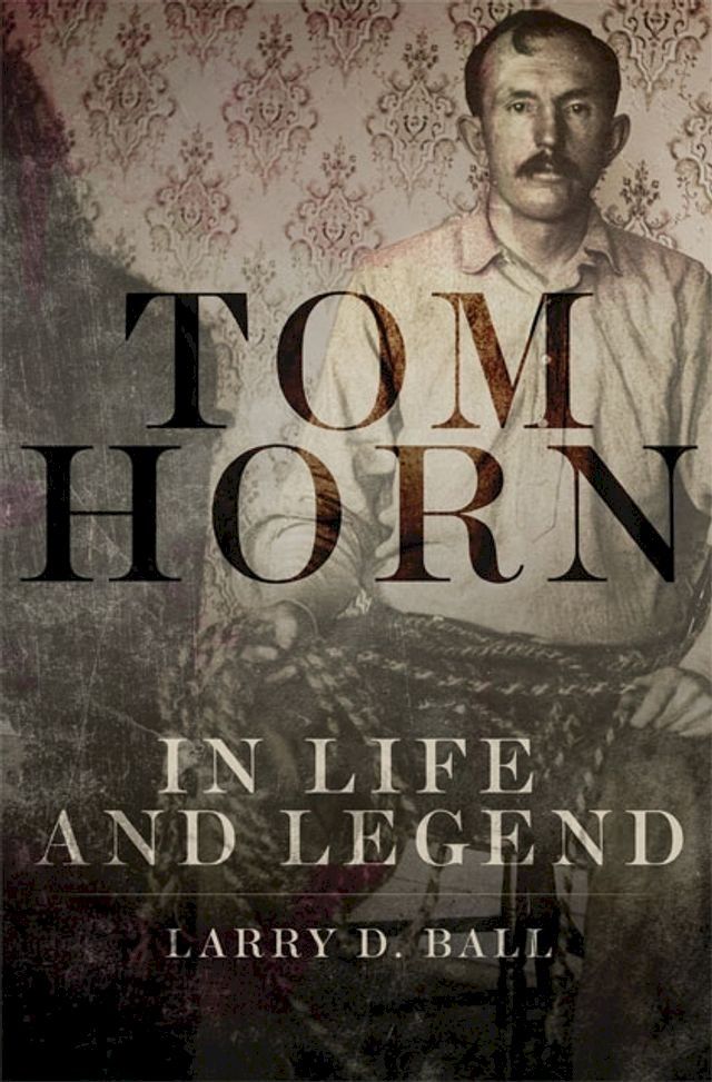  Tom Horn in Life and Legend(Kobo/電子書)